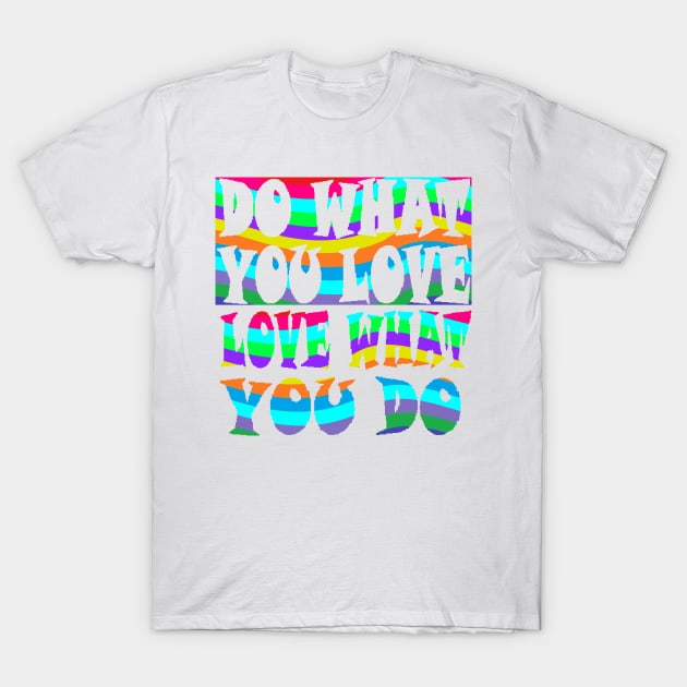 Do What You Love T-Shirt by razorcitywriter